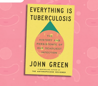 a book titled "everything is tuberculosis" by john green is displayed against a pink background with stylized bacteria illustrations.
