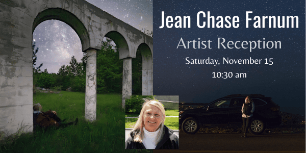 event flyer with stone arches, starry sky, artist's photo, and a car. text reads: "jean chase farnum artist reception, saturday, november 15, 10:30 am.
