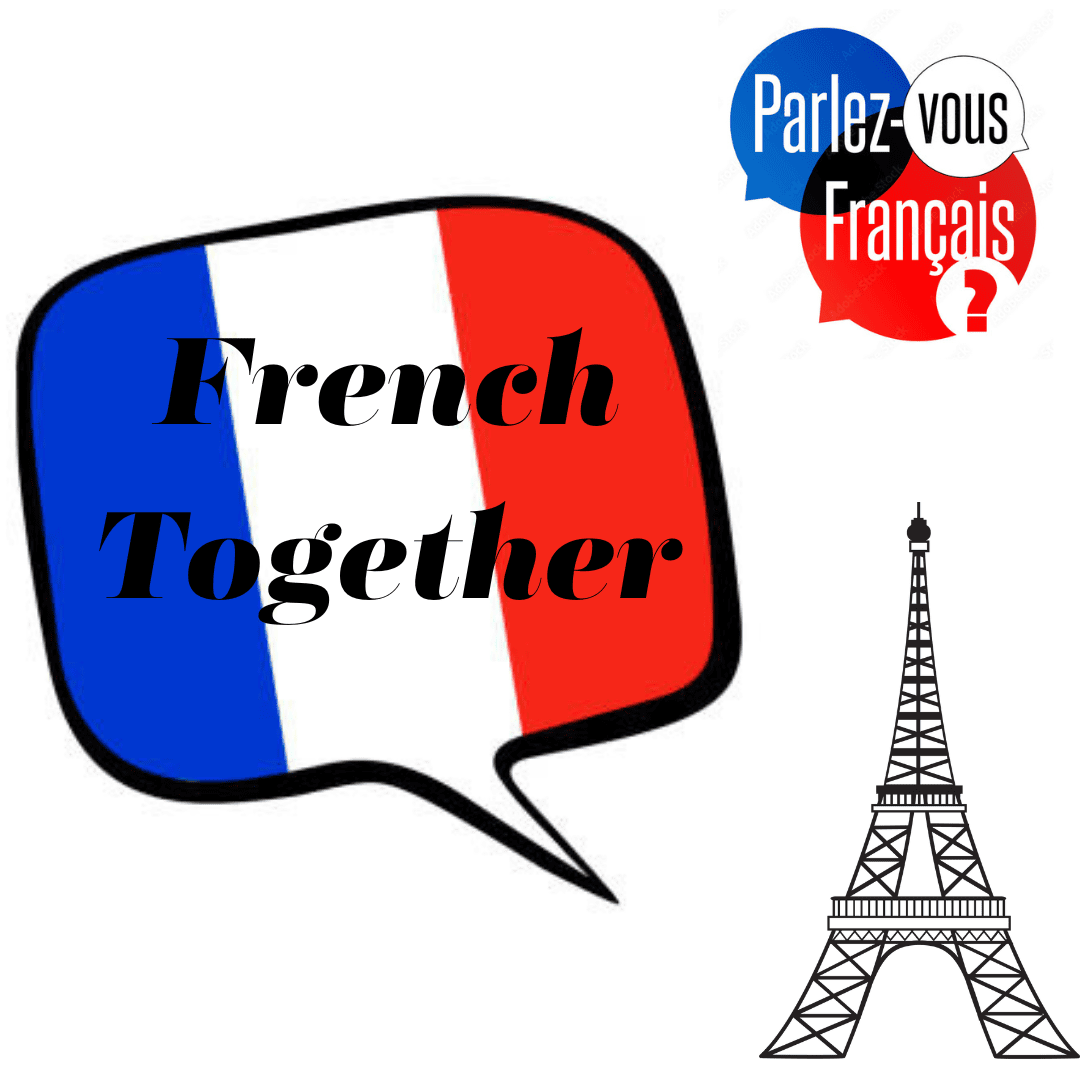 a speech bubble with the french flag colors and the text "french together," speech bubbles asking "parlez vous français?" and an illustration of the eiffel tower.