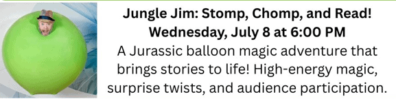 a performer in a green balloon costume with a dinosaur hat is advertised for a family magic show called "jungle jim: stomp, chomp, and read!" on july 8 at 6 pm.