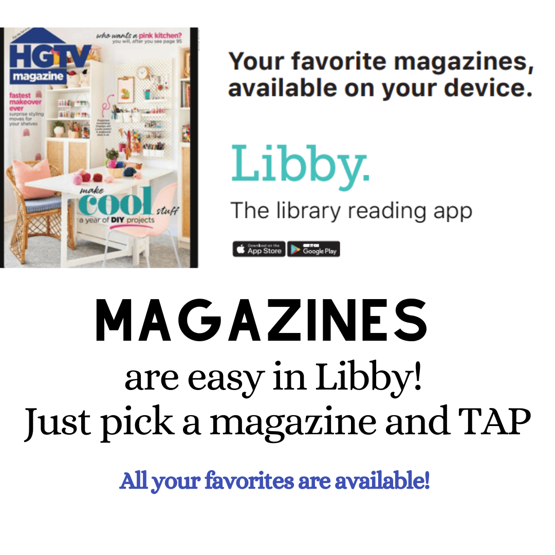 advertisement for reading magazines on the libby app, showing hgtv magazine and instructions to pick and tap to read magazines digitally; available on app store and google play.