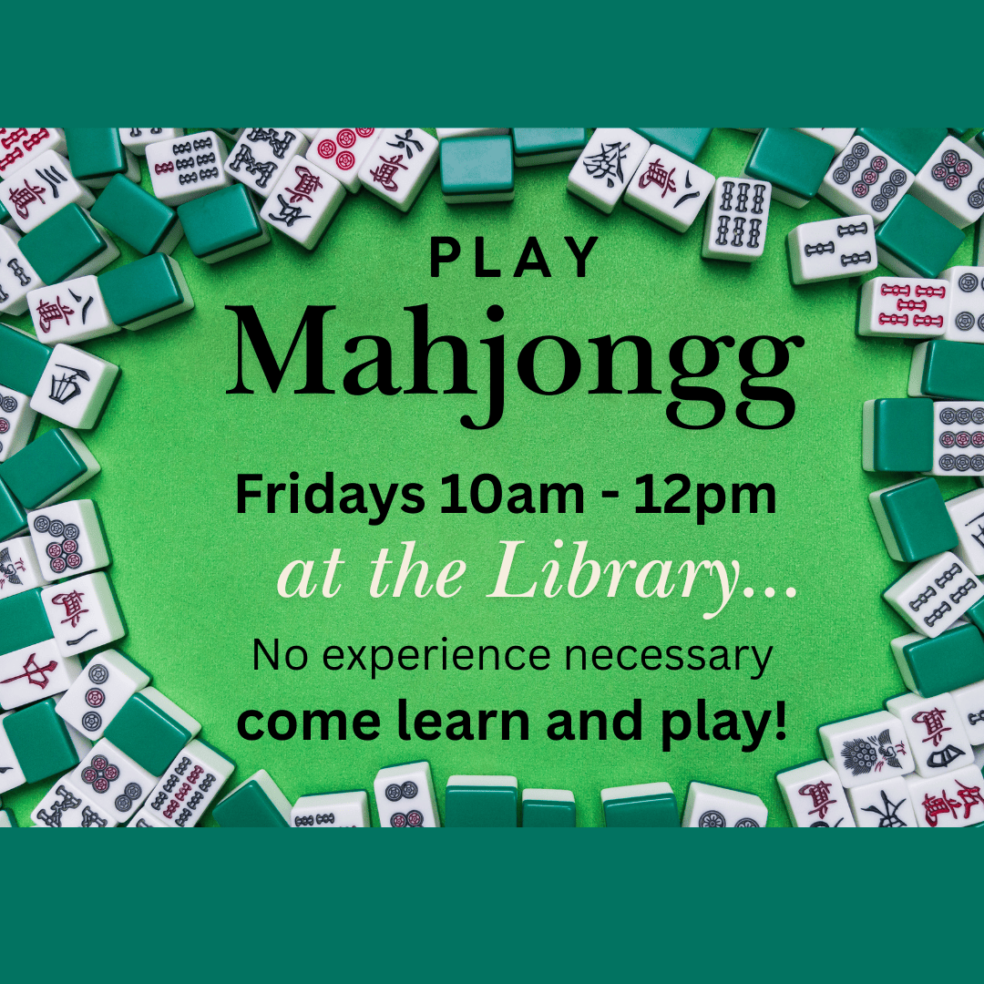 a flyer with mahjong tiles invites people to play mahjongg at the library on fridays from 10am to 12pm; no experience necessary.